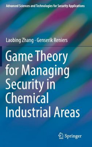 Książka Game Theory for Managing Security in Chemical Industrial Areas Laobing Zhang