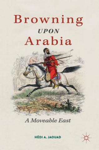 Книга Browning Upon Arabia Hédi A. Jaouad