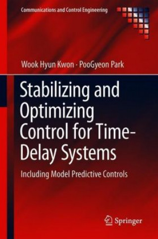 Knjiga Stabilizing and Optimizing Control for Time-Delay Systems Wook Hyun Kwon