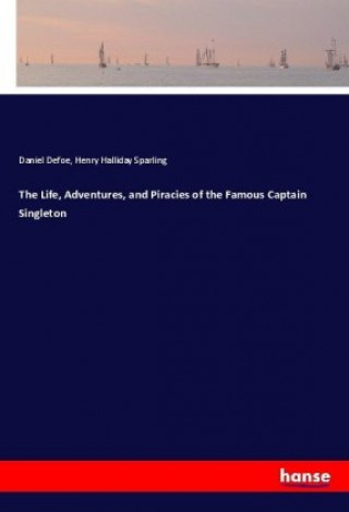 Kniha The Life, Adventures, and Piracies of the Famous Captain Singleton Daniel Defoe