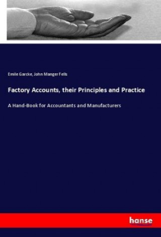 Buch Factory Accounts, their Principles and Practice Emile Garcke