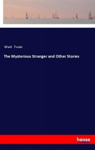 Kniha The Mysterious Stranger and Other Stories Mark Twain