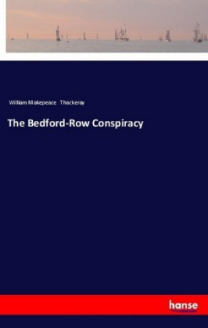 Kniha The Bedford-Row Conspiracy William Makepeace Thackeray