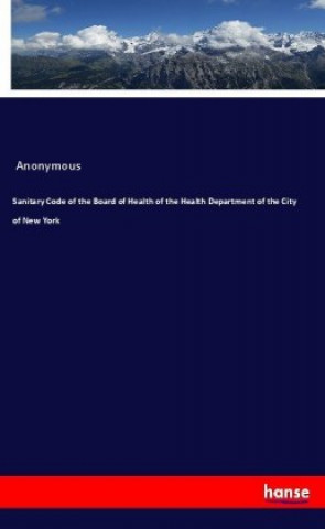 Carte Sanitary Code of the Board of Health of the Health Department of the City of New York Anonym
