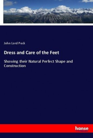 Kniha Dress and Care of the Feet John Lord Peck