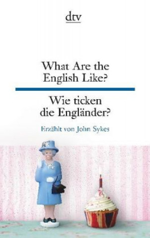 Kniha What are the English like? Wie ticken die Englander? John Sykes