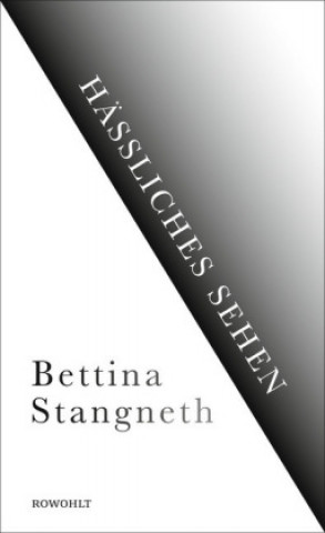 Könyv Hässliches Sehen Bettina Stangneth
