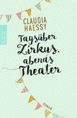 Книга Tagsüber Zirkus, abends Theater Claudia Haessy