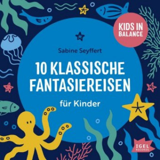 Hanganyagok Kids in Balance. 10 klassische Fantasiereisen für Kinder Sabine Seyffert