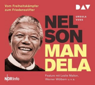 Audio Nelson Mandela - Vom Freiheitskämpfer zum Friedensstifter Ursula Voss