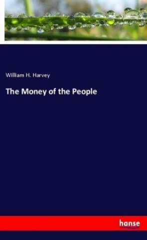 Carte The Money of the People William H. Harvey