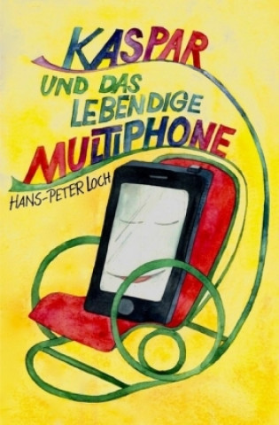 Kniha Kaspar und das lebendige Multiphone Hans-Peter Loch