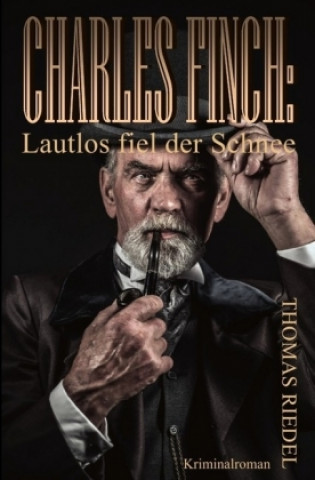 Könyv Dr. Charles Finch / Charles Finch: Lautlos fiel der Schnee Thomas Riedel