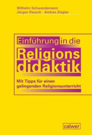 Könyv Einführung in die Religionsdidaktik Wilhelm Schwendemann