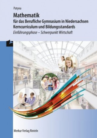 Kniha Mathematik für das Berufliche Gymnasium in Niedersachsen - Kerncurriculum und Bildungsstandards Marion Patyna