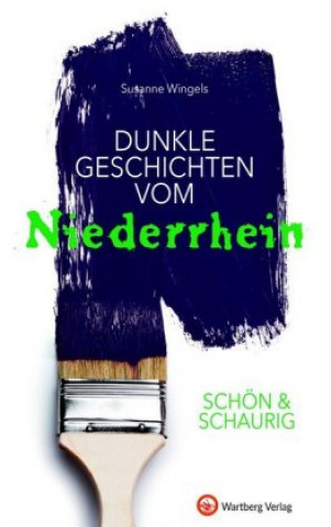 Könyv Schön & schaurig - Dunkle Geschichten vom Niederrhein Susanne Wingels