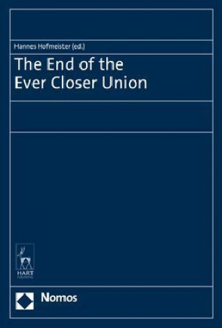 Kniha The End of the Ever Closer Union Hannes Hofmeister
