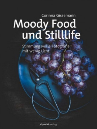 Kniha Moody Food-Fotografie Corinna Gissemann