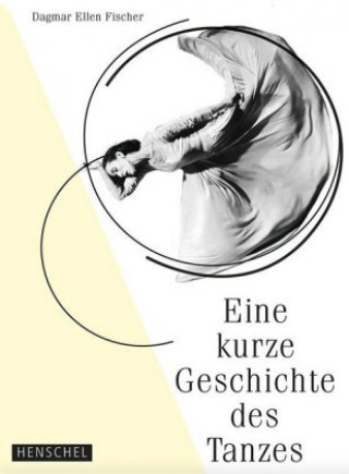 Kniha Eine kurze Geschichte des Tanzes Dagmar Ellen Fischer