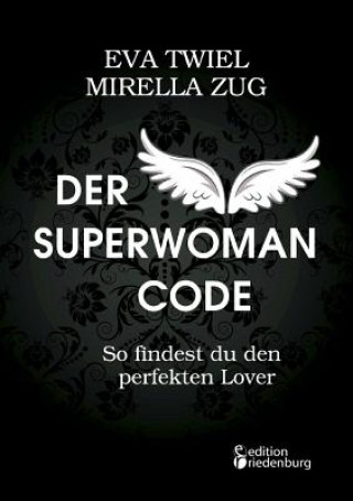 Carte Superwoman Code - So findest du den perfekten Lover Eva Twiel