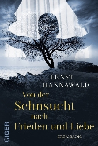 Kniha Von der Sehnsucht nach Frieden und Liebe Ernst Hannawald