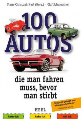 Knjiga 100 Autos, die man fahren muss, bevor man stirbt Franz-Christoph Heel
