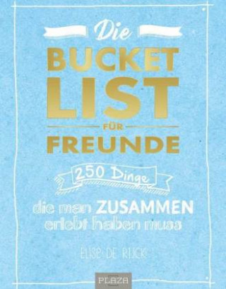 Kniha Die Bucket List für Freunde Elise de Rijck