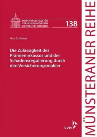 Kniha Die Zulässigkeit des Prämieninkassos und der Schadensregulierung durch den Versicherungsmakler Marc Schlömer