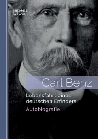 Carte Carl Benz. Lebensfahrt eines deutschen Erfinders Carl Benz