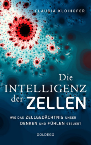 Kniha Die Intelligenz der Zellen Claudia Kloihofer
