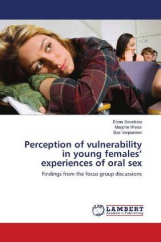 Książka Perception of vulnerability in young females' experiences of oral sex Elena Sovetkina