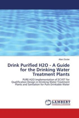 Książka Drink Purified H2O - A Guide for the Drinking Water Treatment Plants Altan Dizdar