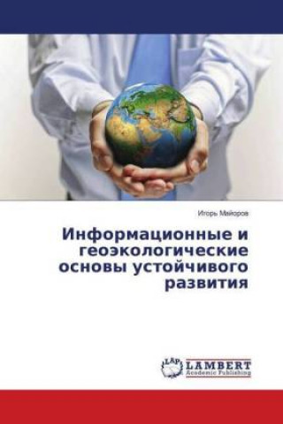 Книга Informacionnye i geojekologicheskie osnovy ustojchivogo razvitiya Igor' Majorov