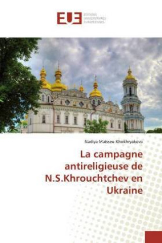 Kniha La campagne antireligieuse de N.S.Khrouchtchev en Ukraine Nadiya Maïsseu-Khokhryakova