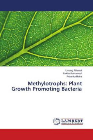 Knjiga Methylotrophs: Plant Growth Promoting Bacteria Umang Ahlawat