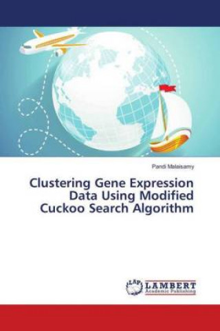 Knjiga Clustering Gene Expression Data Using Modified Cuckoo Search Algorithm Pandi Malaisamy