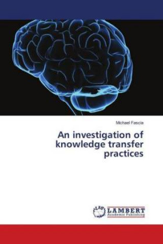 Livre An investigation of knowledge transfer practices Michael Fascia