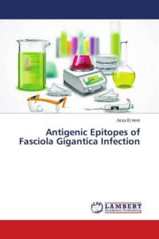 Könyv Antigenic Epitopes of Fasciola Gigantica Infection Azza El Amir