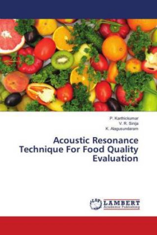 Könyv Acoustic Resonance Technique For Food Quality Evaluation P. Karthickumar
