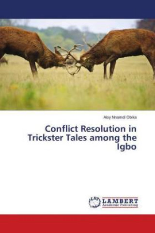 Kniha Conflict Resolution in Trickster Tales among the Igbo Aloy Nnamdi Obika