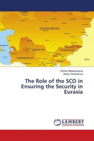 Knjiga Role of the SCO in Ensuring the Security in Eurasia Zhanar Medeubayeva