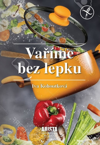 Kniha Vaříme bez lepku Iva Kohoutková