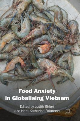 Книга Food Anxiety in Globalising Vietnam Judith Ehlert