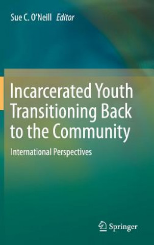 Buch Incarcerated Youth Transitioning Back to the Community Sue C. O'Neill