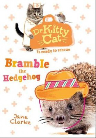 Knjiga Dr KittyCat is ready to rescue: Bramble the Hedgehog Jane Clarke