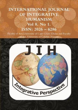 Kniha INTERNATIONAL JOURNAL OF INTEGRATIVE HUMANISM GHANA Vol 8. No 1. UNIVERSITY OF CAPE C