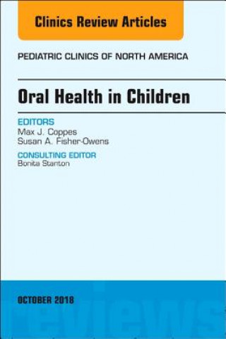 Książka Oral Health in Children, An Issue of Pediatric Clinics of North America Max J. Coppes