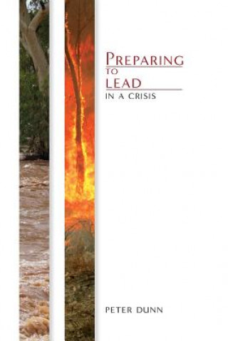 Kniha Preparing to Lead in a Crisis PETER DUNN