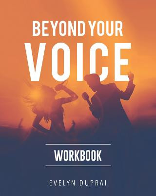 Carte Beyond Your Voice Workbook Evelyn Duprai