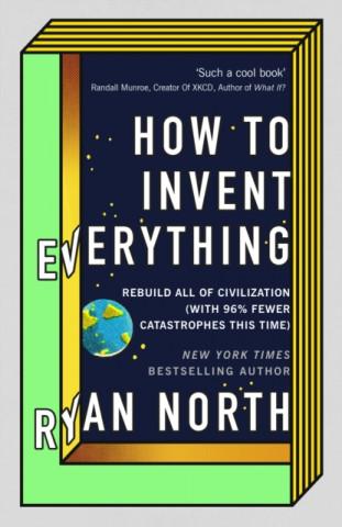 Kniha How to Invent Everything Ryan North
